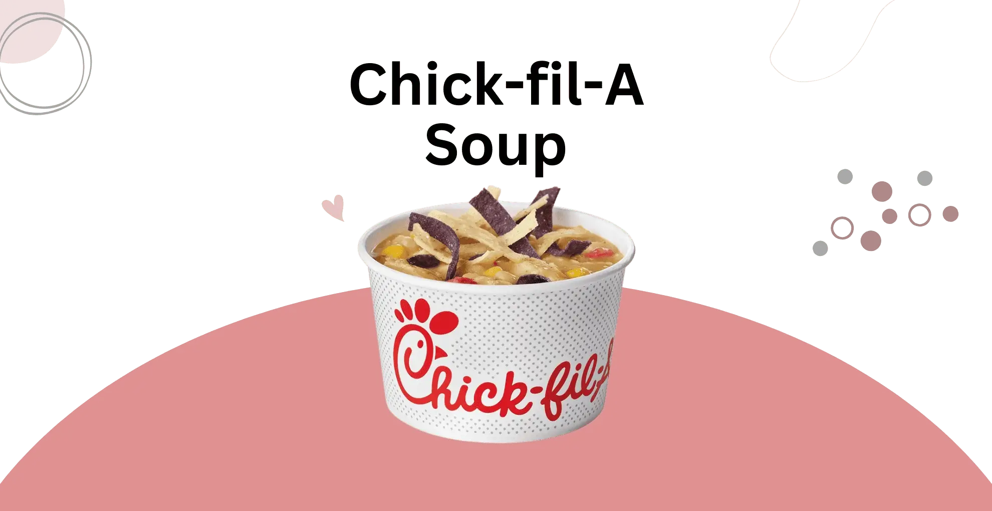 Chick-fil-A Soup Menu with Prices in 2025 Updated 1 Chick-fil-A Soup